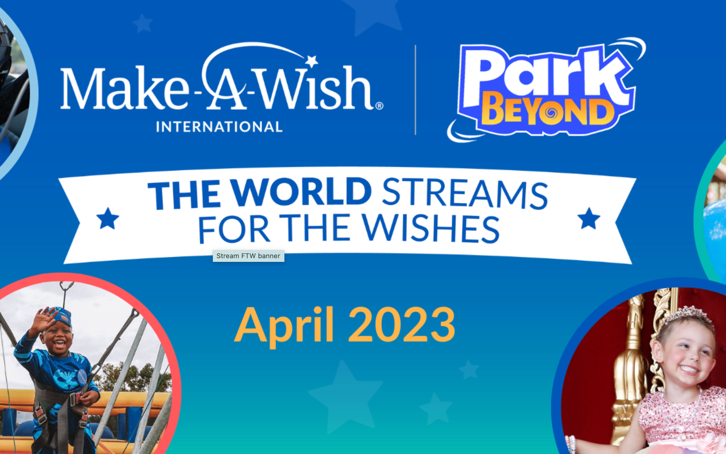 Penggalangan dana streaming langsung global Make-A-Wish The World Streams For the Wishes (FTW) kembali pada bulan April